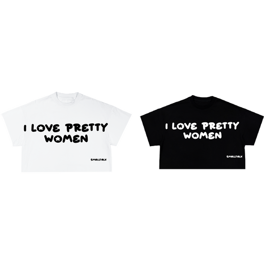 I Love Pretty Women crop tops